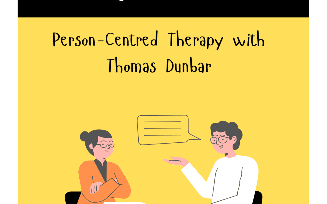 Person-Centred Therapy – 10 Reasons Person-Centred Therapy May Benefit You – By Thomas Dunbar